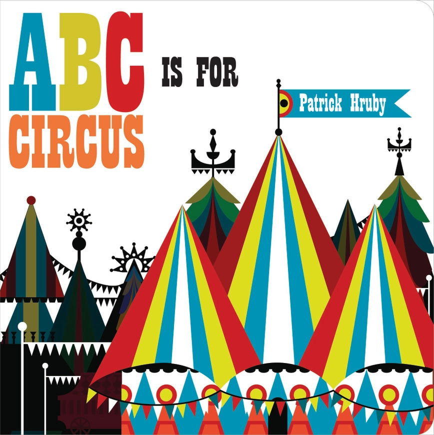 ABC is for Circus by Patrick Hruby