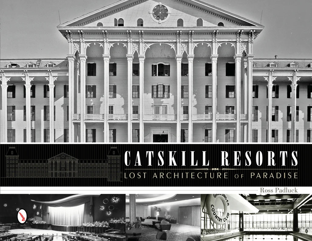 Catskill Resorts: Lost Architecture of Paradise : Lost Architecture of Paradise