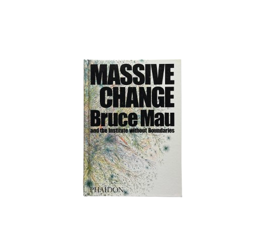 Massive Change, Bruce Mau
