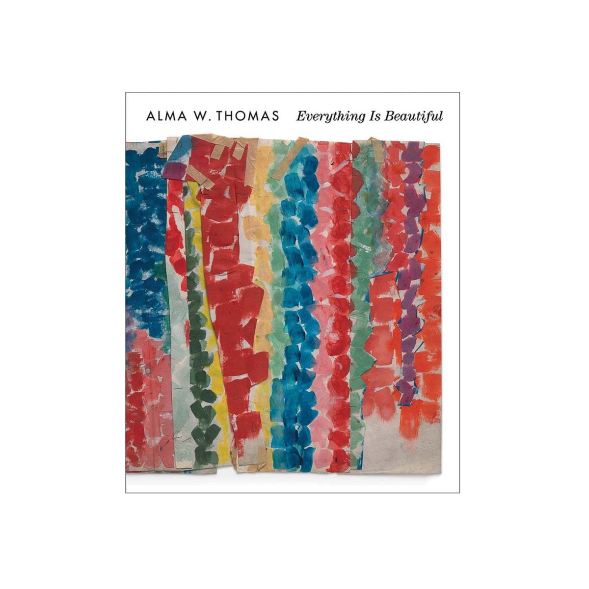 Alma W. Thomas: Everything Is Beautiful