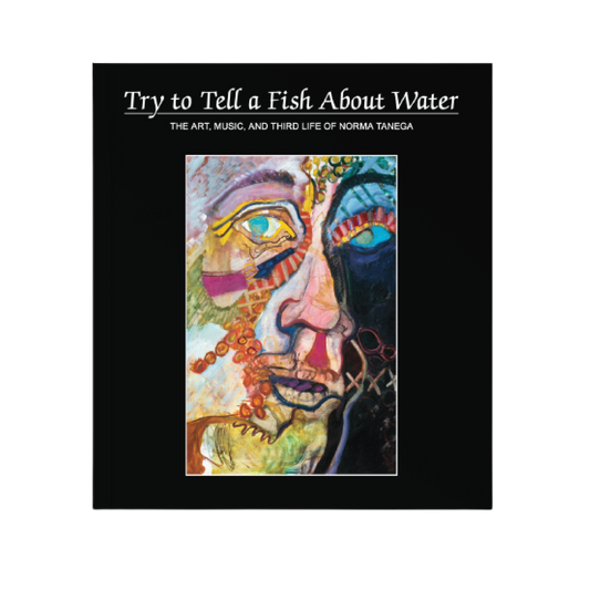 norma tanega- try to tell a fish about water