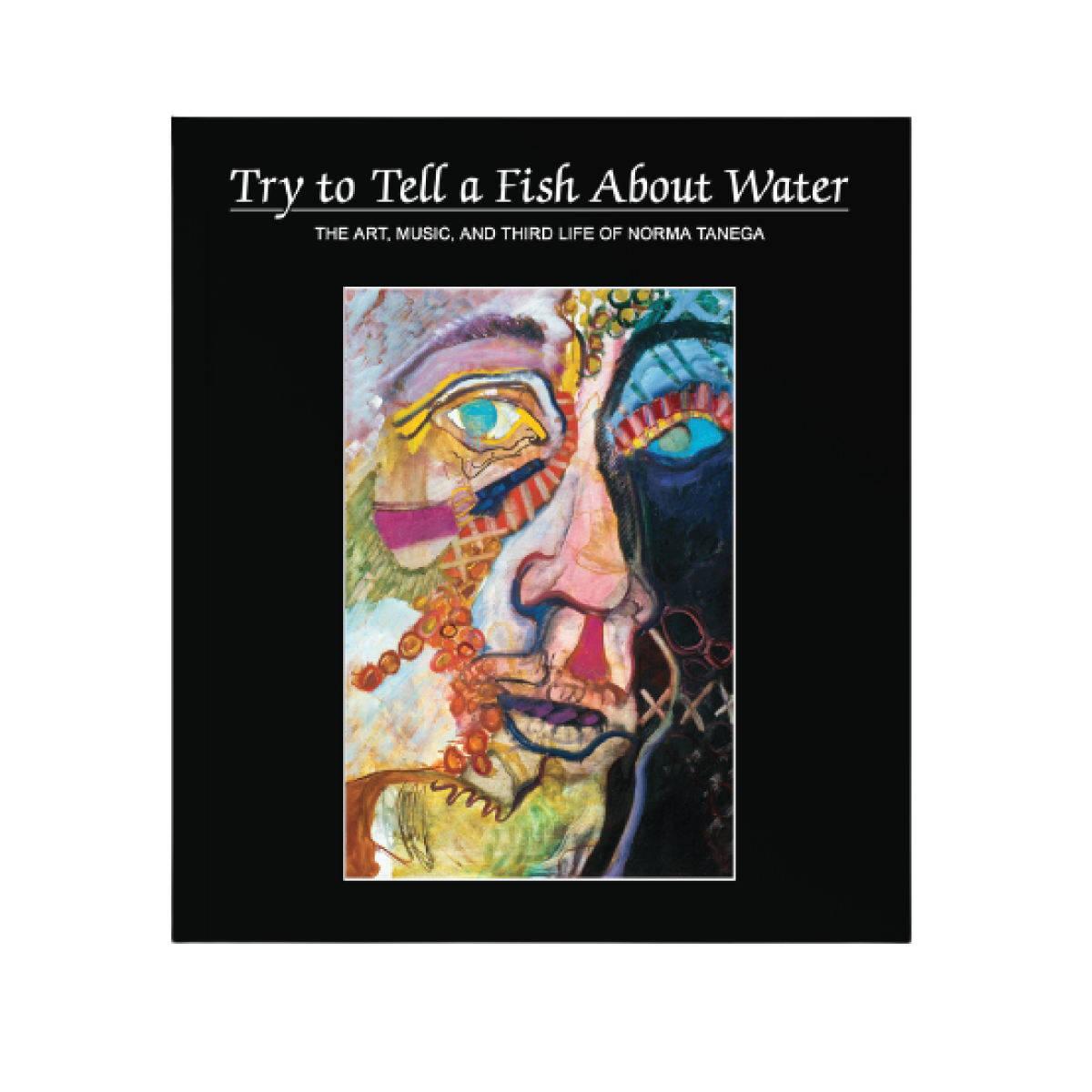 norma tanega- try to tell a fish about water