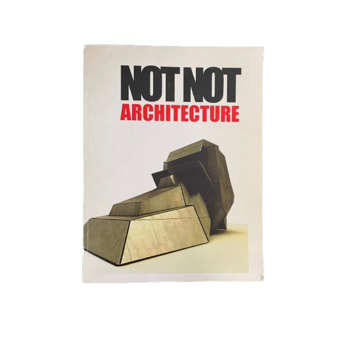 Not Not Architecture